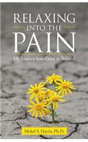 Relaxing Into the Pain: My Journey Into Grief & Beyond(English)