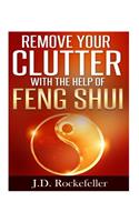 Remove Your Clutter With The Help of Feng Shui