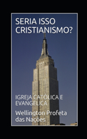 Seria Isso Cristianismo?