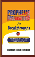 PROPHETIC DECLARATIONS for BREAKTHROUGHS: 35, Powerful Life Changing Declarations for Daily Breakthroughs!(1 1)