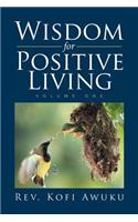 Wisdom for Positive Living: Volume One