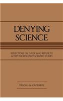 Denying Science: Reflections on Those Who Refuse to Accept the Results of Scientific Studies