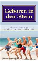 Geboren in den 50ern: Die neue Generation: Band 2 Jahrgang 1956 bis 1960