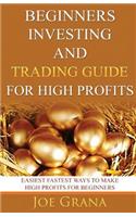 Beginners Investing and Trading Guide for High Profits