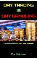 Day Trading Is Day Gambling