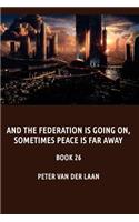 And the Federation is going on, sometimes peace is far away