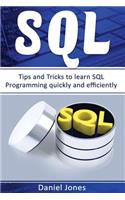 SQL: Tips and Tricks to Learn SQL Programming Quickly and Efficiently( SQL Development, SQL Programming, Learn SQL Fast, Programming Book-2)(2 SQL Programming)