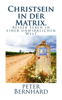 Christsein in der Matrix.: Besser Leben in einer unwirklichen Welt