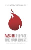 Passion, Purpose, Time Management