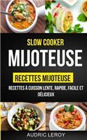Slow Cooker: Mijoteuse: Recettes mijoteuse: recettes à cuisson lente, rapide, facile et délicieux