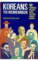 Koreans to Remember : 50 Famous People Who Helped Shape Korea