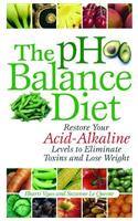 PH Balance Diet: Restore Your Acid-Alkaline Levels to Eliminate Toxins and Lose Weight