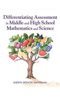 Differentiating Assessment in Middle and High School Mathematics and Science