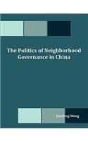 The Politics of Neighborhood Governance in China