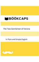 The Two Gentlemen of Verona in Plain and Simple English (A Modern Translation and the Original Version)