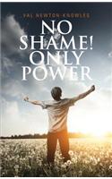 No Shame! Only Power