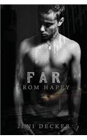 Far from Happy