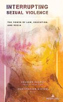 Interrupting Sexual Violence; The Power of Law, Education, and Media