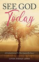 See God Today: A Gratitude Journal for Those Impacted by Cancer