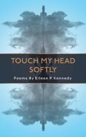 Touch My Head Softly