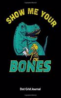 Show me your bones. Dot Grid Journal: Arm Wrestling Notebook, 6x9, Dot Gridded Paper.