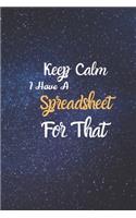 Keep Calm I Have A Spreadsheet For That: Coworker Office Funny Gag Notebook Wide Ruled Lined Journal 6x9 Inch, Family Gift Idea Mom Dad or Kids in Holidays
