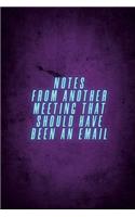 Notes From Another Meeting That Should Have Been An Email.: Employee Team Gifts Notebook - great office journals, Lined Blank Notebook Journal.