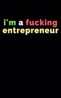 I'm a Fucking Entrepreneur Notebook Journal