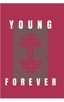 Young forever- GYM LOG notebook: -TRACK YOUR PROGRESS - Series Notebooks - Gym Log notebook- 6 x 9 - gym log - Positive Training quote - Notes your training- Bodybuilding, Suitable 