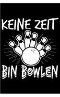Keine Zeit Bin Bowlen