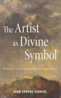 The Artist as Divine Symbol: Chesterton's Theological Aesthetic(Kalos)