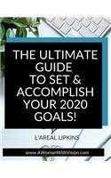 The Ultimate Guide to Set & Accomplish Your 2020 Goals