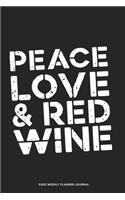 Peace Love & Red Wine - 2020 Weekly Planner Diary Notebook