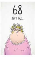 68 Isn't Old...: Funny Women's Sarcastic 68th Birthday Card 122 Page Journal Gift. First Page Punchline Reads: "...It's Fucking Ancient!"