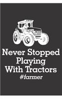 Never Stopped Playing With Tractors
