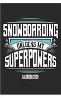 Snowboarding Unlocks My Superpowers Calender 2020: Funny Cool Snowboarding Calender 2020 - Monthly & Weekly Planner - 6x9 - 128 Pages - Cute Gift For Snowboarder, Snowboard Instructors, Lovers