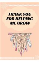 Thank You for helping me Grow: Journal - Pink Diary, Planner, Gratitude, Writing, Travel, Goal, Bullet Notebook - 6x9 120 pages