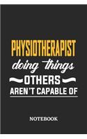 Physiotherapist Doing Things Others Aren't Capable of Notebook
