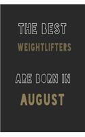 The Best weightlifters are Born in August journal: 6*9 Lined Diary Notebook, Journal or Planner and Gift with 120 pages
