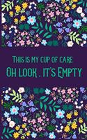 This is My Cup Of Care .Oh Look, It's Empty