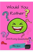 Would You Rather? 200 Funny Questions