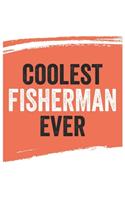 Coolest fisherman Ever Notebook, fishermans Gifts fisherman Appreciation Gift, Best fisherman Notebook A beautiful: Lined Notebook / Journal Gift,, 120 Pages, 6 x 9 inches, Personal Diary, Great for fishermans, Gift for fisherman, Personalized Jou