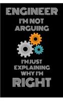 Enginner I'm Not Arguing I'm Just Explaining Why Im Right