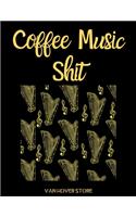Coffee Music Shit