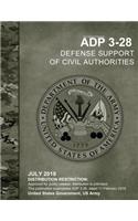 Army Doctrine Publication ADP 3-28 Defense Support of Civil Authorities July 2019