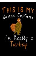 this is my human costume im really a turkey: Lined Notebook / Diary / Journal To Write In 6"x9" for Thanksgiving. be Grateful Thankful Blessed this fall and get the pumpkin & Turkey ready.