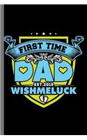 First time Dad EST. 2019 Wishmeluck: Father's Day Father Papa Men Shirt Daddy First Time Dad Wish Me Luck Gift (6"x9") Dot Grid notebook Journal to write in