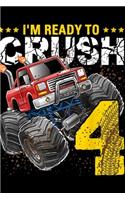 I'm Ready to Crush 4: I'm Ready to Crush 4 Monster Truck 4th Birthday Boys Journal/Notebook Blank Lined Ruled 6x9 100 Pages