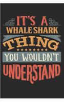 It's A Whale Shark Thing You Wouldn't Understand: Gift For Whale Shark Lover 6x9 Planner Journal