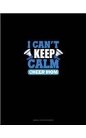 I Can't Keep Calm I'm A Cheer Mom: Cornell Notes Notebook(1313 Cornell Notes Notebook)